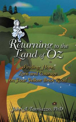 Returning to the Land of Oz:Finding Hope- Love and Courage on Your Yellow Brick Road